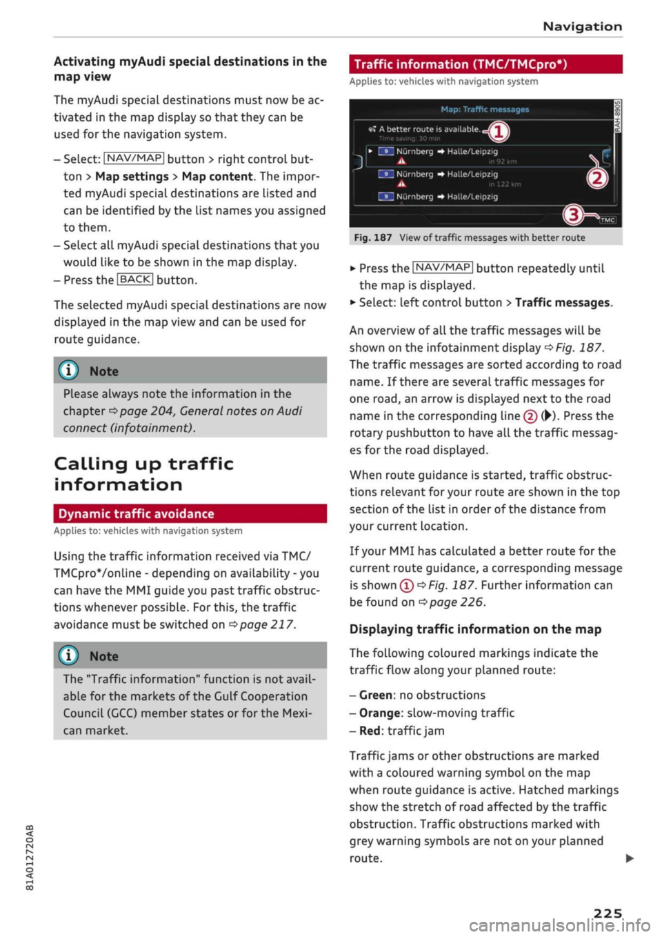 AUDI Q2 2021  Owner´s Manual 
Navigation 

CO 

â 
rN 
r^ 
rN 
•-H 
•H 
00 
Activating myAudi
 special
 destinations in the 
map view 
The myAudi special destinations must now be ac­
tivated in the map display so that they 