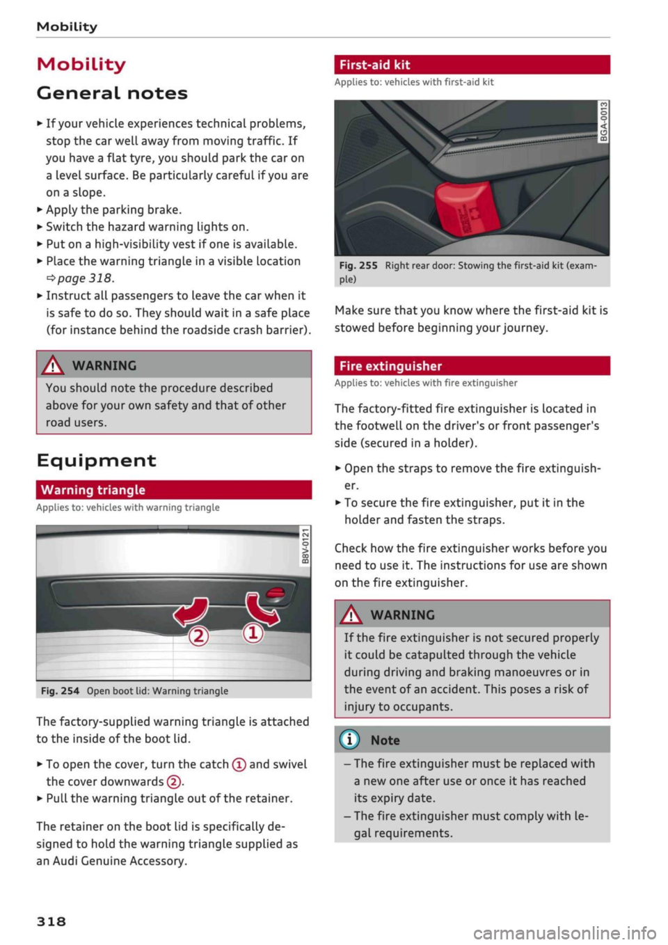 AUDI Q2 2021  Owner´s Manual 
Mobility 
Mobility 
General notes 

•
 If your vehicle experiences technical problems, 
stop the car well away from moving traffic. If 
you have a flat tyre, you should park the car on 
a level sur