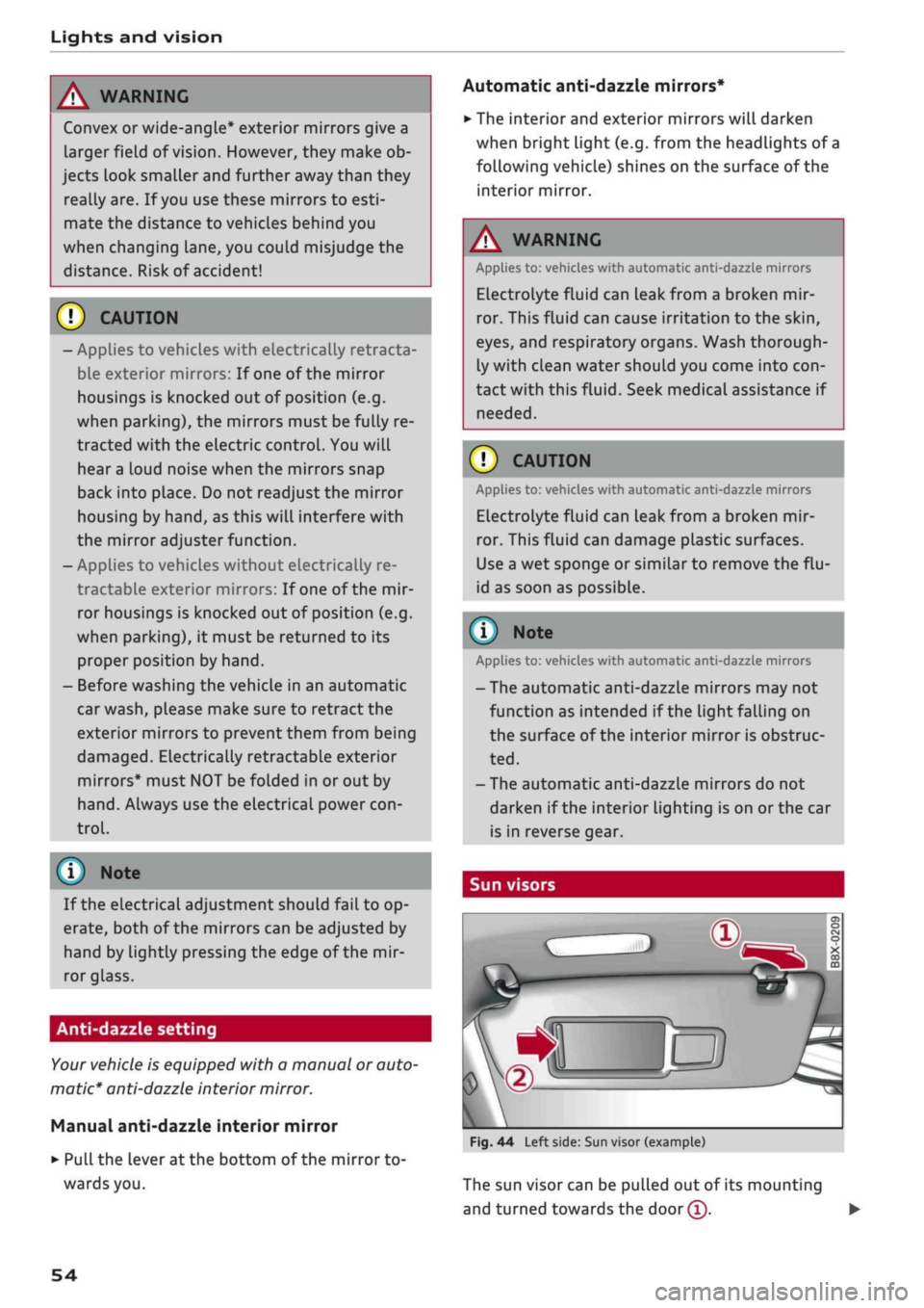 AUDI Q2 2021 Owner´s Manual
Lights and vision
A WARNING
Convex or wide-angle* exterior mirrors give a
larger field of
vision.
However, they make ob
jects look smaller and further away than they
really are. If
you
use AUDI Q2 2021 Owner´s Manual
Lights and vision
A WARNING
Convex or wide-angle* exterior mirrors give a
larger field of
vision.
However, they make ob
jects look smaller and further away than they
really are. If
you
use