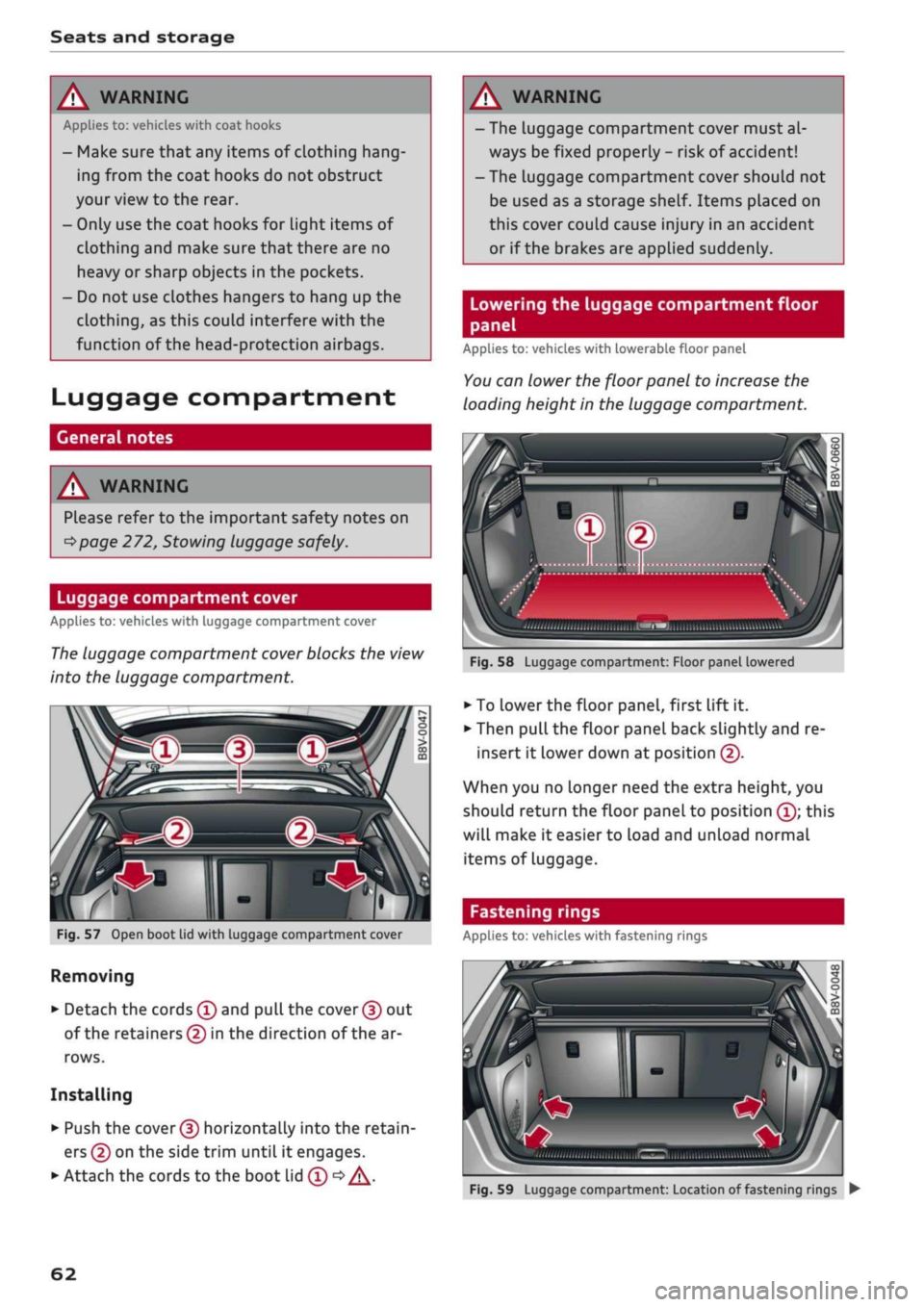 AUDI Q2 2021 Owner´s Manual
Seats and storage
A WARNING
Applies to: vehicles with coat hooks
- Make sure
that
any items of clothing hang
ing from the coat hooks do not obstruct
your view to the rear.
- Only use the coa AUDI Q2 2021 Owner´s Manual
Seats and storage
A WARNING
Applies to: vehicles with coat hooks
- Make sure
that
any items of clothing hang
ing from the coat hooks do not obstruct
your view to the rear.
- Only use the coa