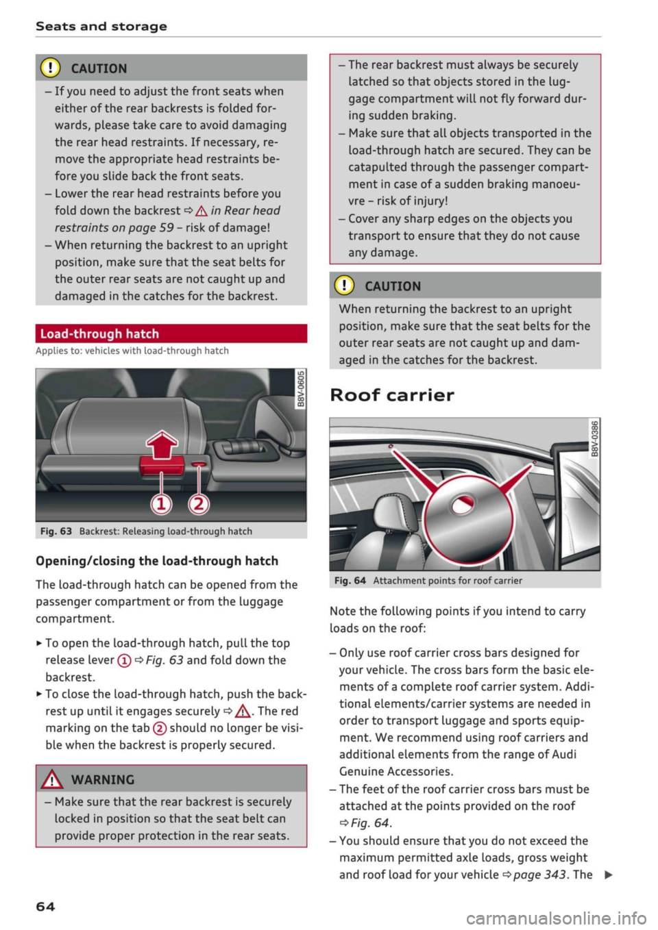 AUDI Q2 2021 Owner´s Manual
Seats and storage
© CAUTIOI
- If
you
need to adjust the front seats when
either of the rear backrests is folded for
wards, please take care to avoid damaging
the rear head restraints. If nec AUDI Q2 2021 Owner´s Manual
Seats and storage
© CAUTIOI
- If
you
need to adjust the front seats when
either of the rear backrests is folded for
wards, please take care to avoid damaging
the rear head restraints. If nec