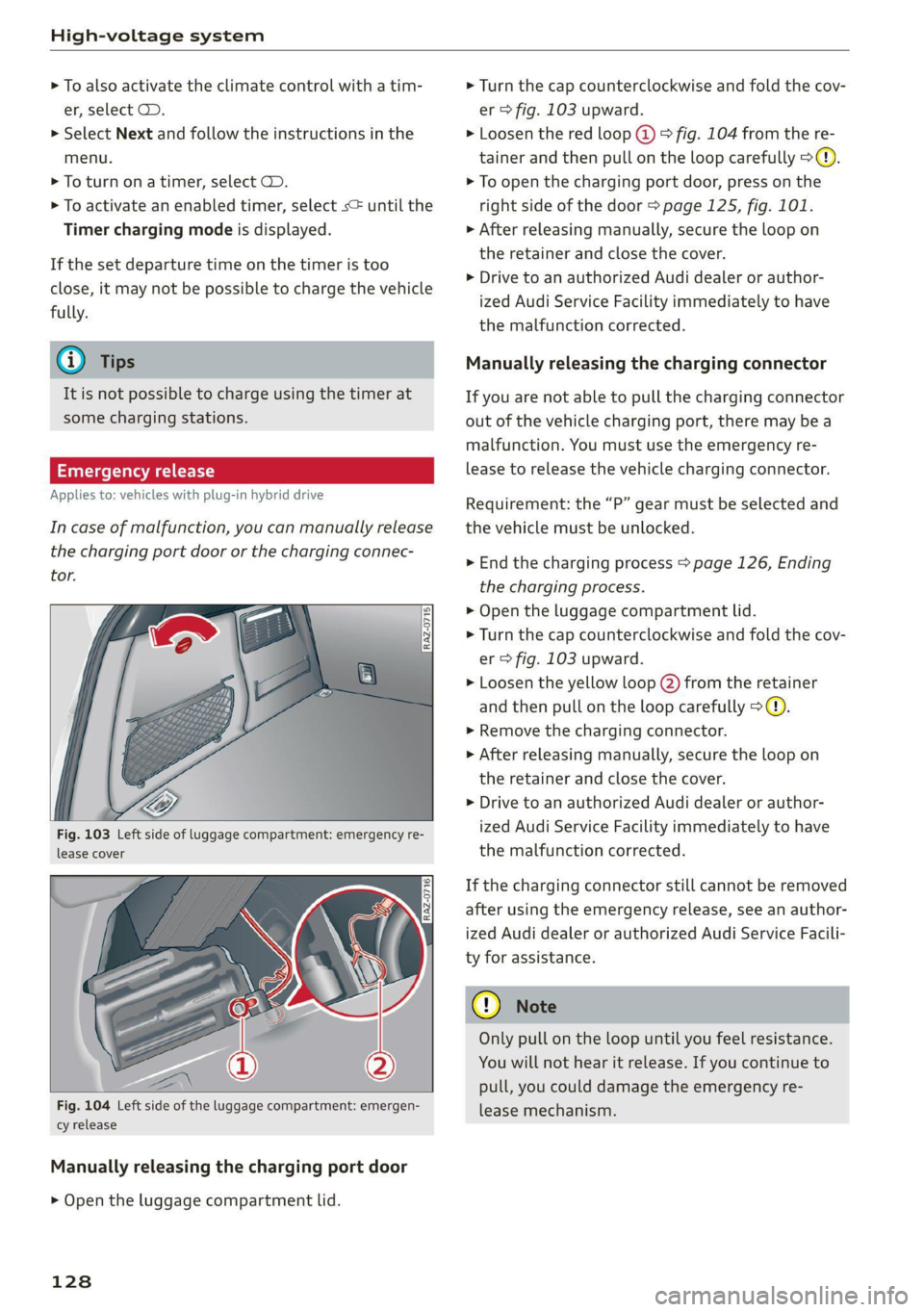 AUDI Q5 2021  Owner´s Manual High-voltage system 
  
> To also activate the climate control with a tim- 
er, select CD. 
> Select Next and follow the instructions in the 
menu. 
> To turn ona timer, select CD. 
> To activate an e