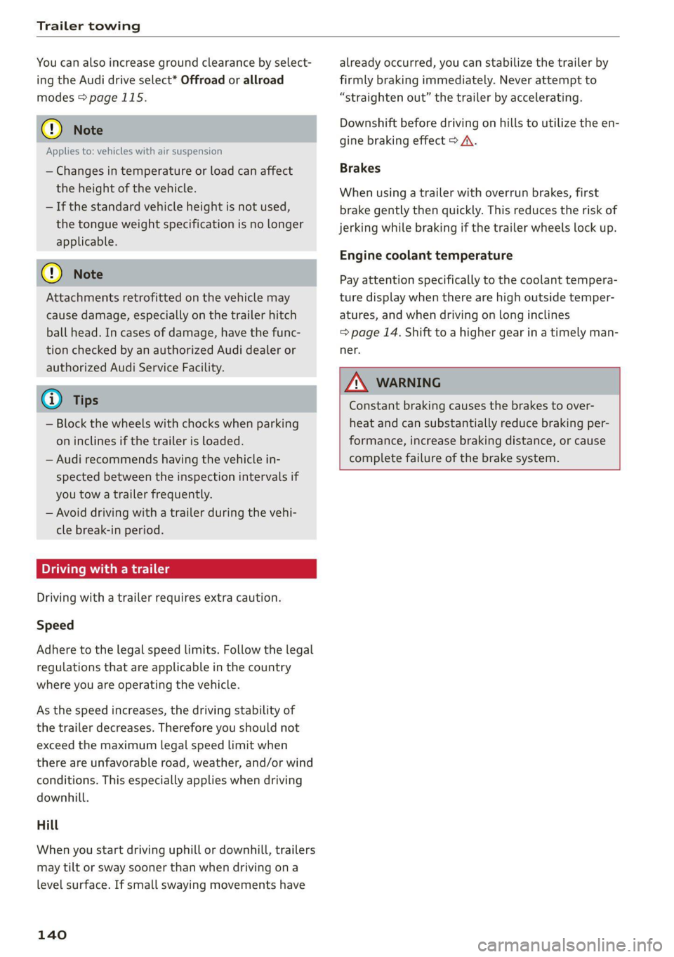 AUDI Q5 2021  Owner´s Manual Trailer towing 
  
You can also increase ground clearance by select- 
ing the Audi drive select* Offroad or allroad 
modes > page 115. 
@) Note 
Applies to: vehicles with air suspension 
— Changes i