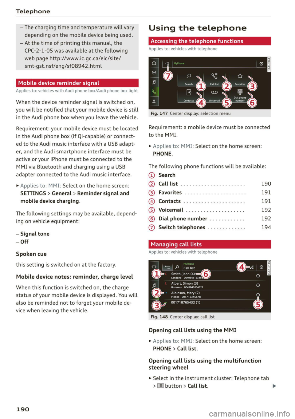 AUDI Q5 2021 Owner´s Manual Telephone
— The charging time and temperature will vary
depending on the mobile device being used.
— At the time of printing this manual, the
CPC-2-1-05 was available at the following
web AUDI Q5 2021 Owner´s Manual Telephone
— The charging time and temperature will vary
depending on the mobile device being used.
— At the time of printing this manual, the
CPC-2-1-05 was available at the following
web