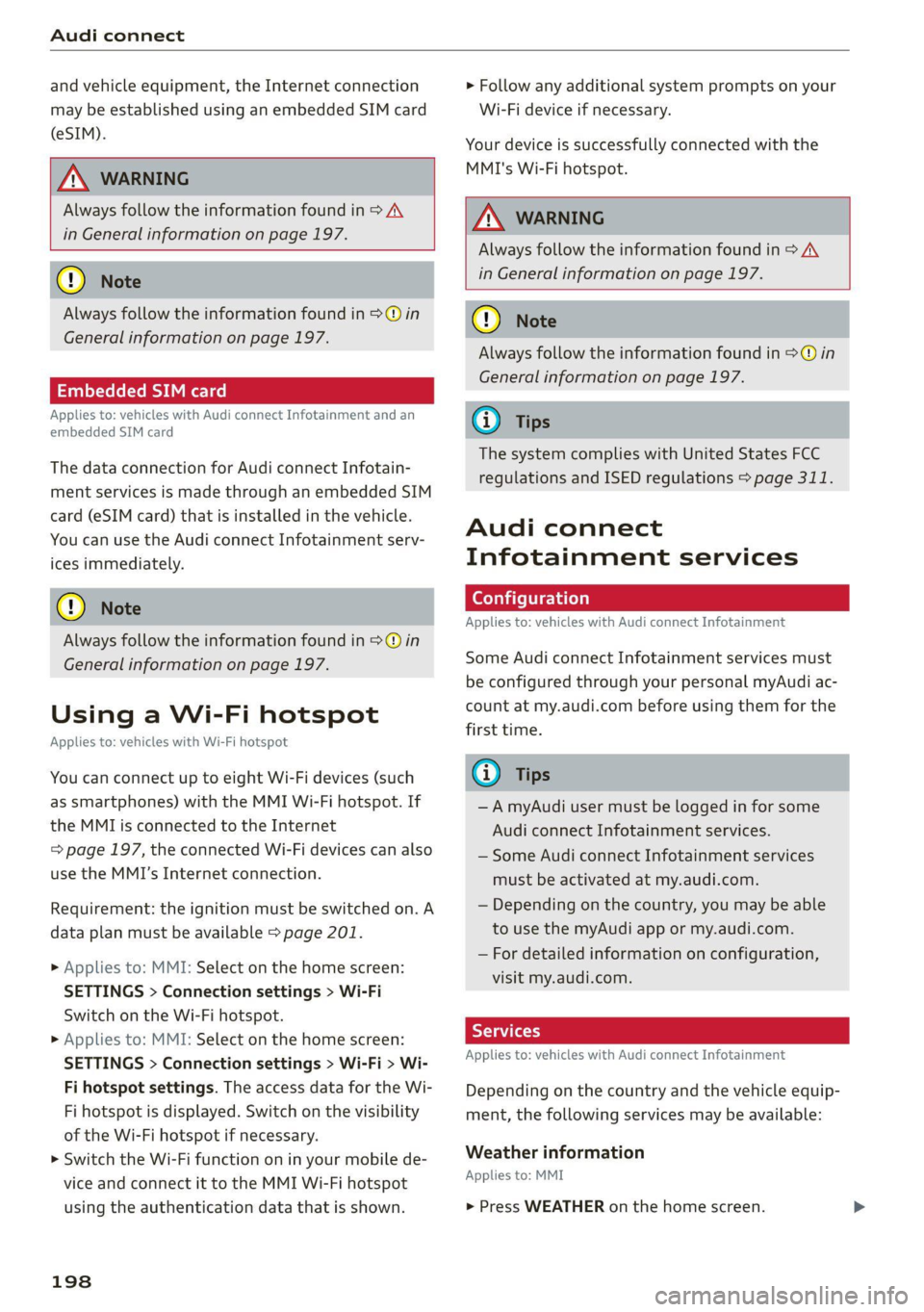 AUDI Q5 2021  Owner´s Manual Audi connect 
  
and  vehicle equipment, the Internet connection 
may be established using an embedded SIM card 
(eSIM). 
  
ZA WARNING 
Always follow the information found in > A\ 
    
in General in