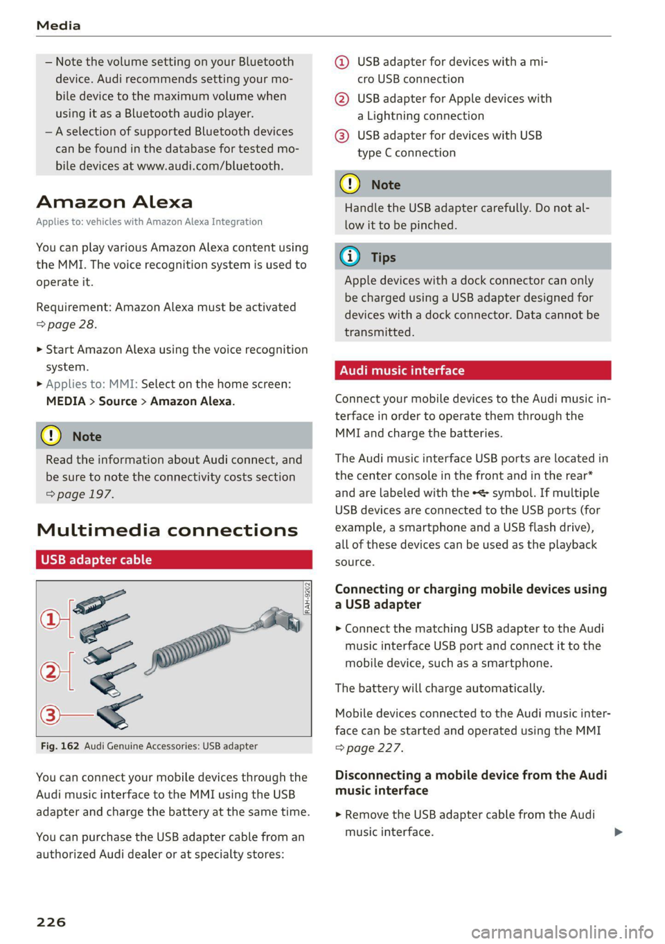 AUDI Q5 2021  Owner´s Manual Media 
  
— Note the volume setting on your Bluetooth 
device. Audi recommends setting your mo- 
bile device to the maximum volume when 
using it as a Bluetooth audio player. 
—Aselection of suppo