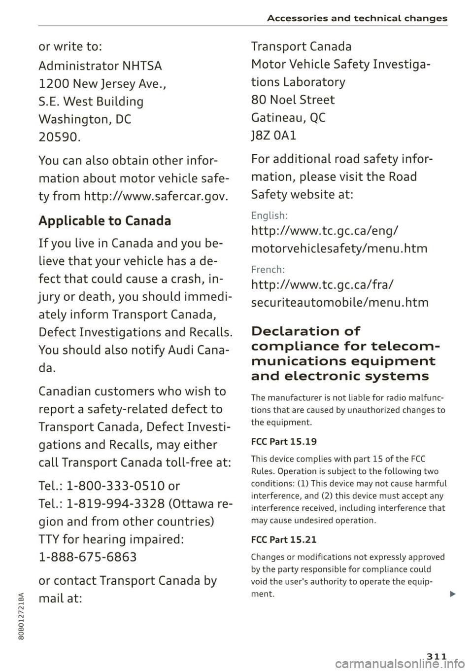 AUDI Q5 2021 Owner´s Manual 80B012721BA
Accessories and technical changes
or write to:
Administrator NHTSA
1200 New Jersey Ave.,
S.E. West Building
Washington, DC
20590.
You can also obtain other infor-
mation about AUDI Q5 2021 Owner´s Manual 80B012721BA
Accessories and technical changes
or write to:
Administrator NHTSA
1200 New Jersey Ave.,
S.E. West Building
Washington, DC
20590.
You can also obtain other infor-
mation about