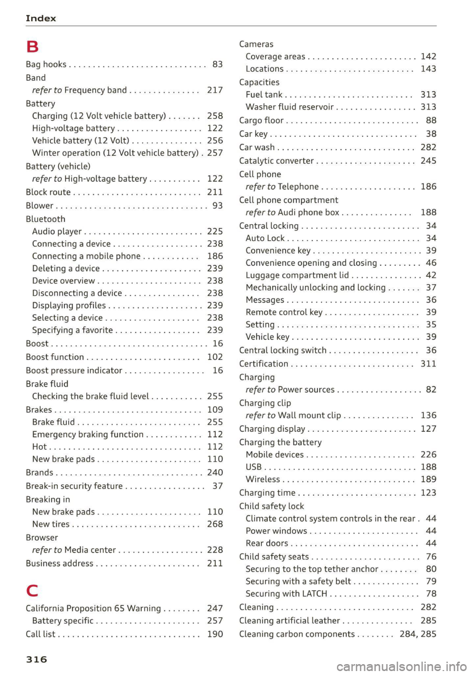 AUDI Q5 2021  Owner´s Manual Index 
  
B 
Bag hooks .......... 0... c eee eee eee ee 83 
Band 
refer to Frequency band............... 217 
Battery 
Charging (12 Volt vehicle battery)....... 258 
High-voltage battery..............