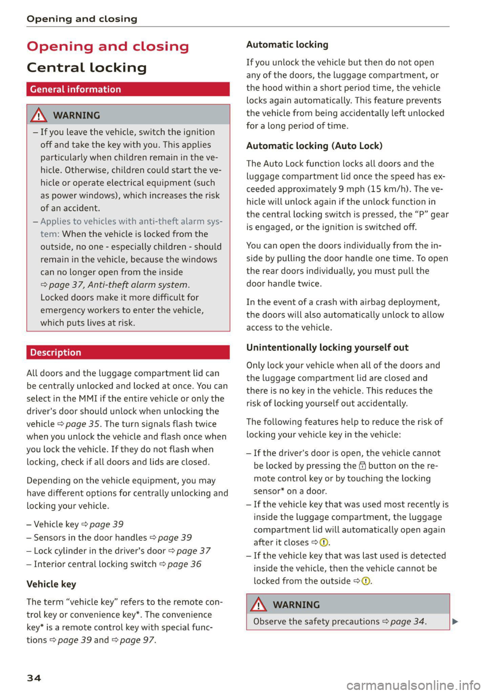 AUDI Q5 2021 Owner´s Manual Opening and closing
Opening and closing
Central locking
(eT e e eeu)
ZA WARNING
— If you leave the vehicle, switch the ignition
off and take the key with you. This applies
particularly wh AUDI Q5 2021 Owner´s Manual Opening and closing
Opening and closing
Central locking
(eT e e eeu)
ZA WARNING
— If you leave the vehicle, switch the ignition
off and take the key with you. This applies
particularly wh