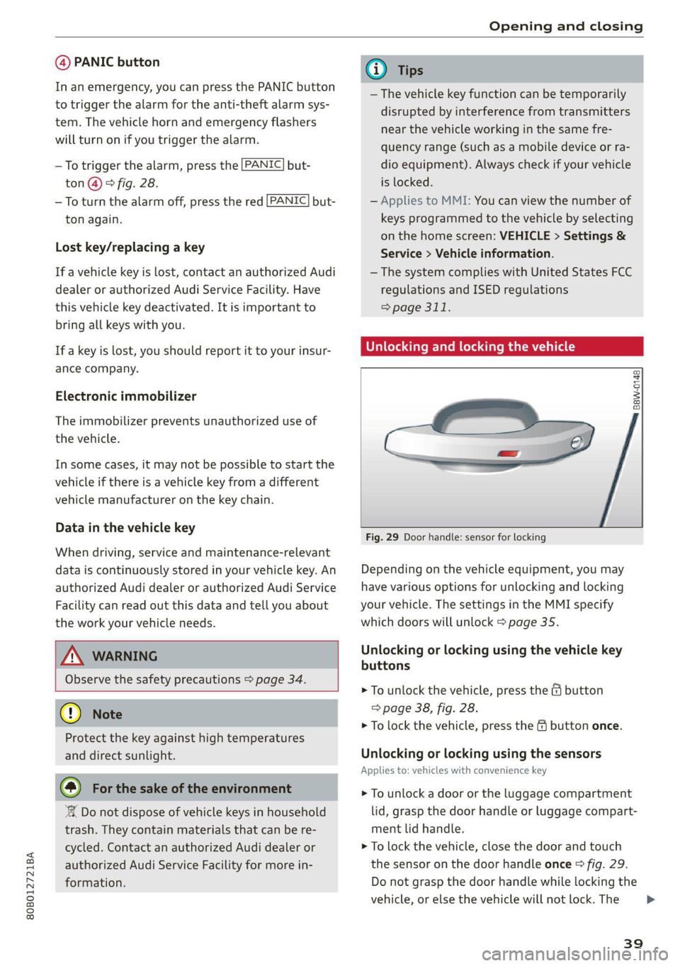 AUDI Q5 2021 Owner´s Manual 80B012721BA
Opening and closing
@ PANIC button
In an emergency, you can press the PANIC button
to trigger the alarm for the anti-theft alarm sys-
tem. The vehicle horn and emergency flashers
AUDI Q5 2021 Owner´s Manual 80B012721BA
Opening and closing
@ PANIC button
In an emergency, you can press the PANIC button
to trigger the alarm for the anti-theft alarm sys-
tem. The vehicle horn and emergency flashers
