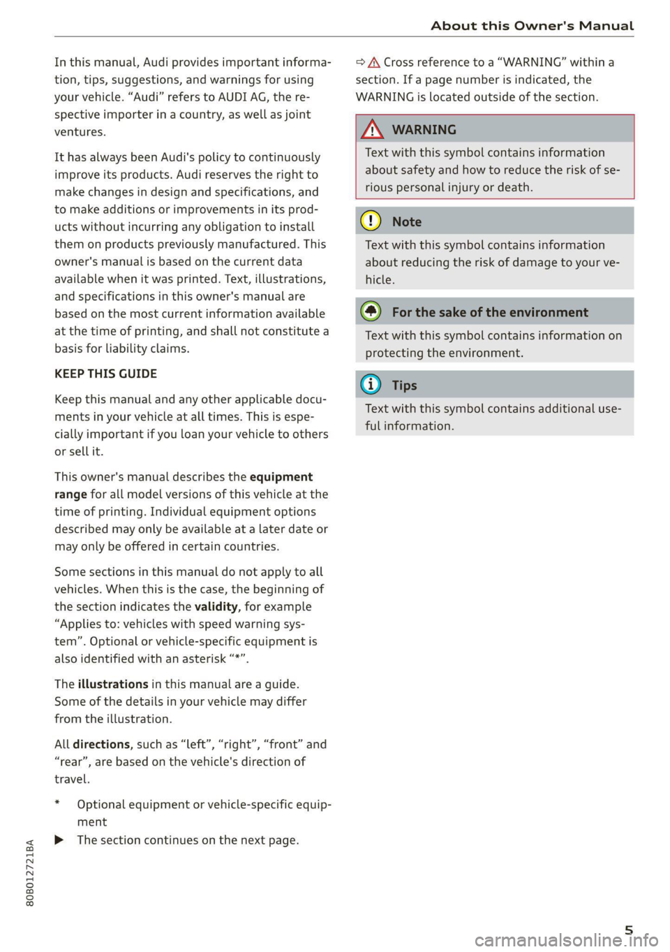 AUDI Q5 2021 Owner´s Manual 80B012721BA
About this Owner's Manual
In this manual, Audi provides important informa-
tion, tips, suggestions, and warnings for using
your vehicle. “Audi” refers to AUDI AG, the re-
s AUDI Q5 2021 Owner´s Manual 80B012721BA
About this Owner's Manual
In this manual, Audi provides important informa-
tion, tips, suggestions, and warnings for using
your vehicle. “Audi” refers to AUDI AG, the re-
s