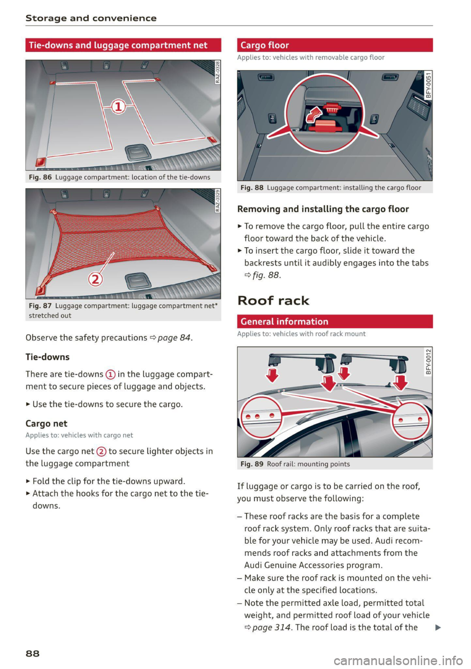 AUDI Q5 2021 Owner´s Manual Storage and convenience
ie-downs and luggage com nt net Car
Applies to: vehicles with removable cargo floor
Fig. 88 Luggage compartment: installing the cargo floor
Removing and installing th AUDI Q5 2021 Owner´s Manual Storage and convenience
ie-downs and luggage com nt net Car
Applies to: vehicles with removable cargo floor
Fig. 88 Luggage compartment: installing the cargo floor
Removing and installing th