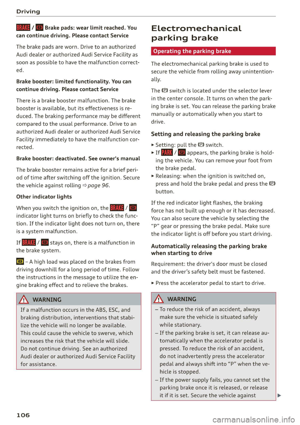 AUDI Q8 2021 Owner´s Manual Driving
Ga / @ Brake pads: wear limit reached. You
can continue driving. Please contact Service
The brake pads are worn. Drive to an authorized
Audi dealer or authorized Audi Service Facility AUDI Q8 2021 Owner´s Manual Driving
Ga / @ Brake pads: wear limit reached. You
can continue driving. Please contact Service
The brake pads are worn. Drive to an authorized
Audi dealer or authorized Audi Service Facility
