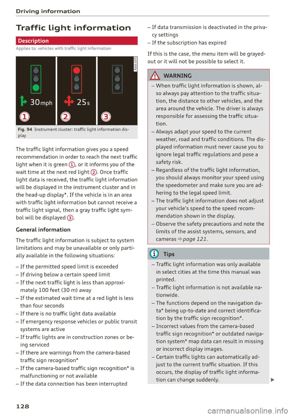 AUDI Q8 2021 Owner´s Manual Driving information
Traffic light information
Applies to: vehicles with traffic light information
Fig. 94 Instrument cluster: traffic light information dis-
play
The traffic light informa AUDI Q8 2021 Owner´s Manual Driving information
Traffic light information
Applies to: vehicles with traffic light information
Fig. 94 Instrument cluster: traffic light information dis-
play
The traffic light informa
