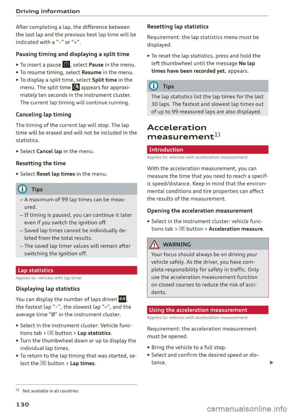 AUDI Q8 2021 Owner´s Manual Driving information
After completing a lap, the difference between
the last lap and the previous best lap time will be
indicated with a “—” or “+”.
Pausing timing and displaying a spl AUDI Q8 2021 Owner´s Manual Driving information
After completing a lap, the difference between
the last lap and the previous best lap time will be
indicated with a “—” or “+”.
Pausing timing and displaying a spl