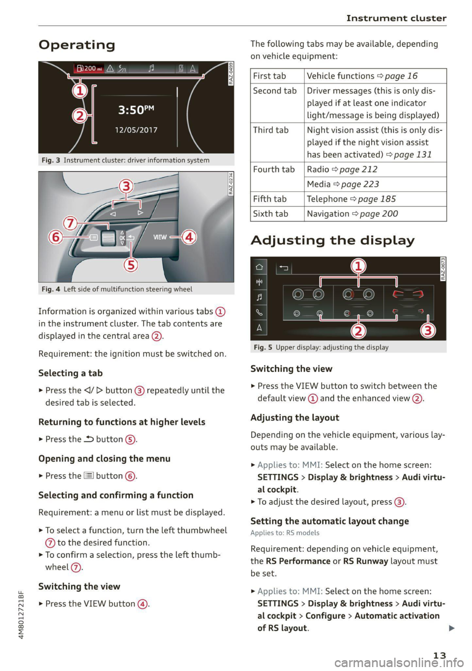 AUDI Q8 2021 Owner´s Manual 4M8012721BF
Instrument cluster
Operating The following tabs may be available, depending
on vehicle equipment:
First tab Vehicle functions > page 16
Second tab | Driver messages (this is AUDI Q8 2021 Owner´s Manual 4M8012721BF
Instrument cluster
Operating The following tabs may be available, depending
on vehicle equipment:
First tab Vehicle functions > page 16
Second tab | Driver messages (this is