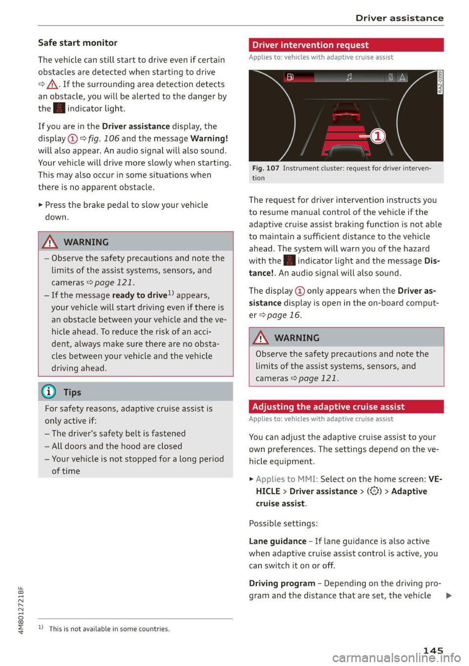 AUDI Q8 2021 Owner´s Manual 4M8012721BF
Driver assistance
Safe start monitor
The vehicle can still start to drive even if certain
obstacles are detected when starting to drive
> /\. If the surrounding area detection dete AUDI Q8 2021 Owner´s Manual 4M8012721BF
Driver assistance
Safe start monitor
The vehicle can still start to drive even if certain
obstacles are detected when starting to drive
> /\. If the surrounding area detection dete