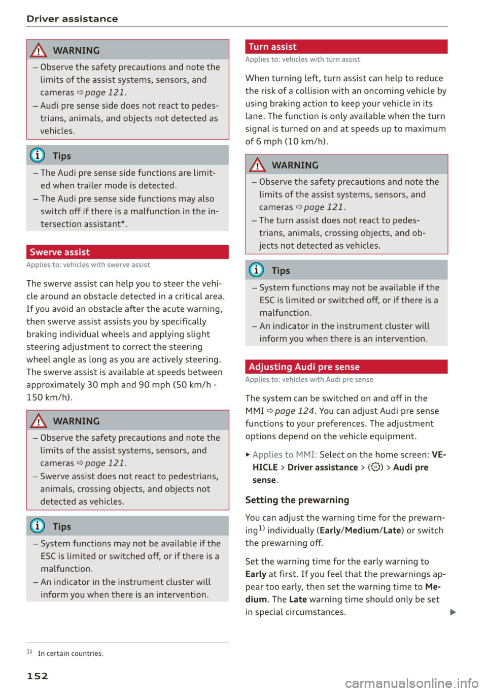 AUDI Q8 2021 Owner´s Manual Driver assistance
ZA\ WARNING
— Observe the safety precautions and note the
limits of the assist systems, sensors, and
cameras > page 121.
— Audi pre sense side does not react to pedes- AUDI Q8 2021 Owner´s Manual Driver assistance
ZA\ WARNING
— Observe the safety precautions and note the
limits of the assist systems, sensors, and
cameras > page 121.
— Audi pre sense side does not react to pedes-