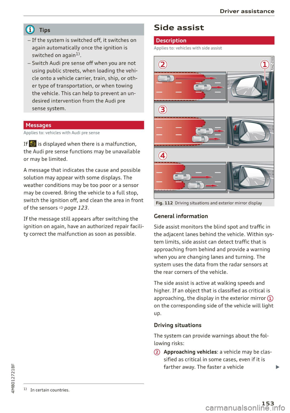 AUDI Q8 2021 Owner´s Manual 4M8012721BF
Driver assistance
@ Tips
— If the system is switched off, it switches on
again automatically once the ignition is
switched on again.
— Switch Audi pre sense off when you are n AUDI Q8 2021 Owner´s Manual 4M8012721BF
Driver assistance
@ Tips
— If the system is switched off, it switches on
again automatically once the ignition is
switched on again.
— Switch Audi pre sense off when you are n