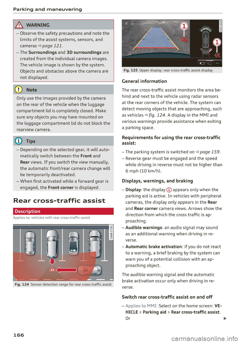 AUDI Q8 2021 Owner´s Manual Parking and maneuvering
A WARNING
— Observe the safety precautions and note the
limits of the assist systems, sensors, and
cameras > page 121.
— The Surroundings and 3D surroundings are AUDI Q8 2021 Owner´s Manual Parking and maneuvering
A WARNING
— Observe the safety precautions and note the
limits of the assist systems, sensors, and
cameras > page 121.
— The Surroundings and 3D surroundings are