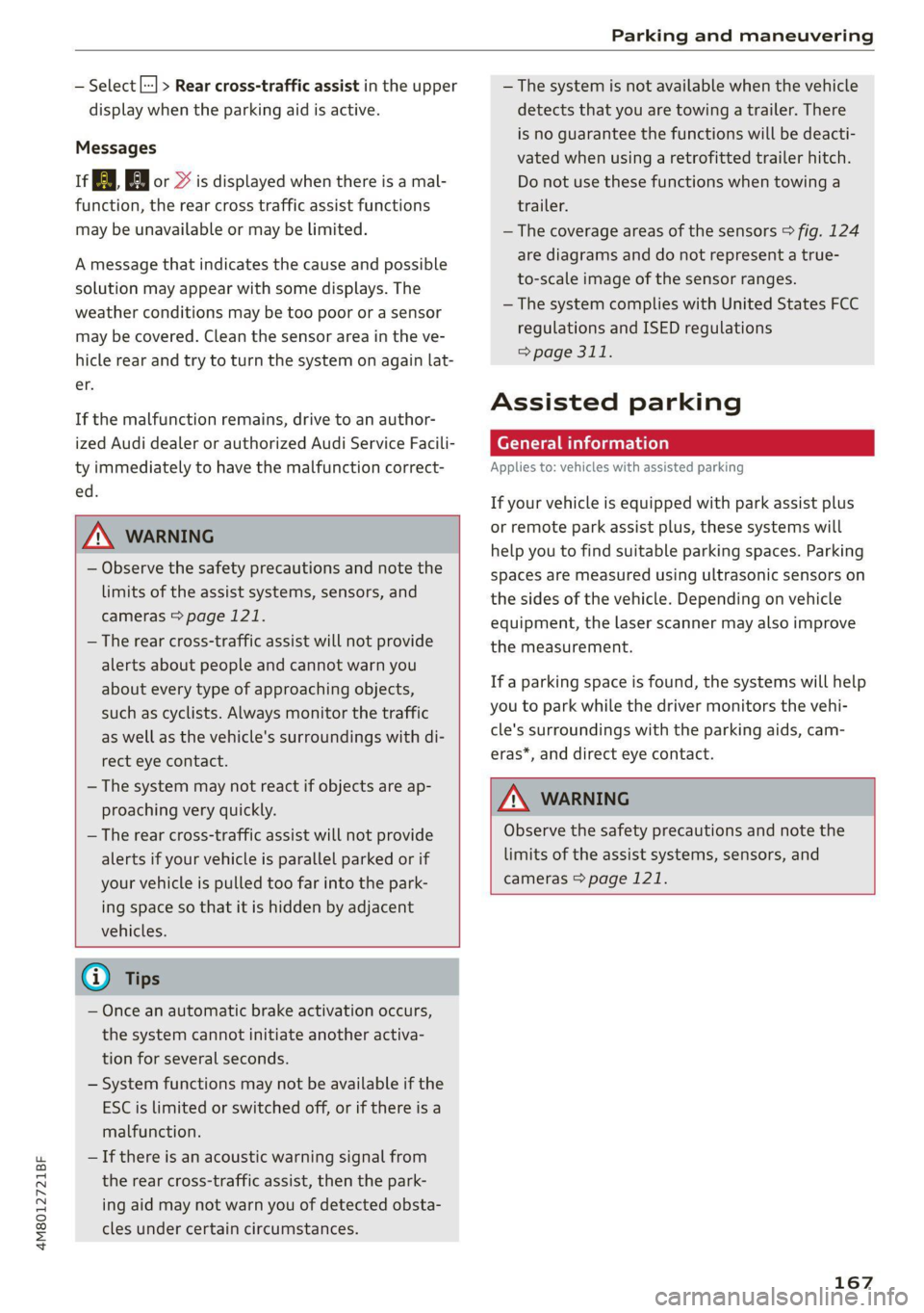 AUDI Q8 2021 Owner´s Manual 4M8012721BF
Parking and maneuvering
— Select | > Rear cross-traffic assist in the upper
display when the parking aid is active.
Messages
ire or > is displayed when there is a mal- AUDI Q8 2021 Owner´s Manual 4M8012721BF
Parking and maneuvering
— Select | > Rear cross-traffic assist in the upper
display when the parking aid is active.
Messages
ire or > is displayed when there is a mal-
