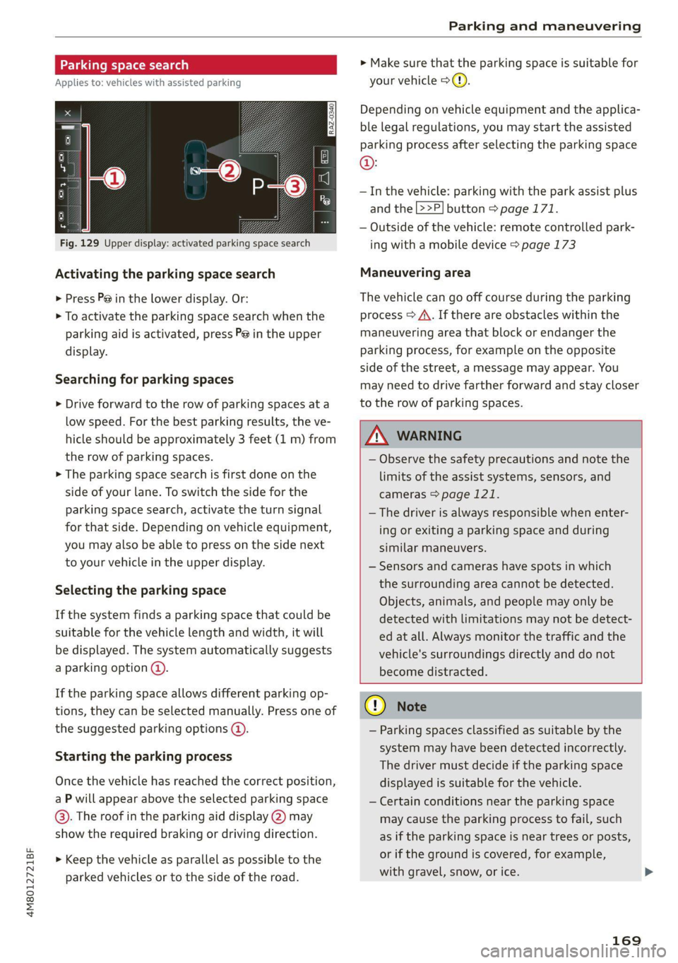 AUDI Q8 2021 Owner´s Manual 4M8012721BF
Parking and maneuvering
Parking space sea
Applies to: vehicles with assisted parking
Fig. 129 Upper display: activated parking space search
Activating the parking spac AUDI Q8 2021 Owner´s Manual 4M8012721BF
Parking and maneuvering
Parking space sea
Applies to: vehicles with assisted parking
Fig. 129 Upper display: activated parking space search
Activating the parking spac
