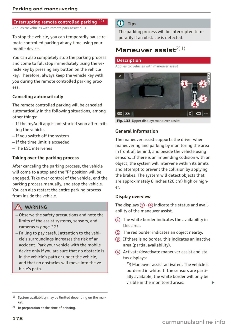 AUDI Q8 2021 Owner´s Manual Parking and maneuvering
eae atm eatle Mel tecel (eM eee atte pace
Applies to: vehicles with remote park assist plus
To stop the vehicle, you can temporarily pause re-
mote controlled parking AUDI Q8 2021 Owner´s Manual Parking and maneuvering
eae atm eatle Mel tecel (eM eee atte pace
Applies to: vehicles with remote park assist plus
To stop the vehicle, you can temporarily pause re-
mote controlled parking