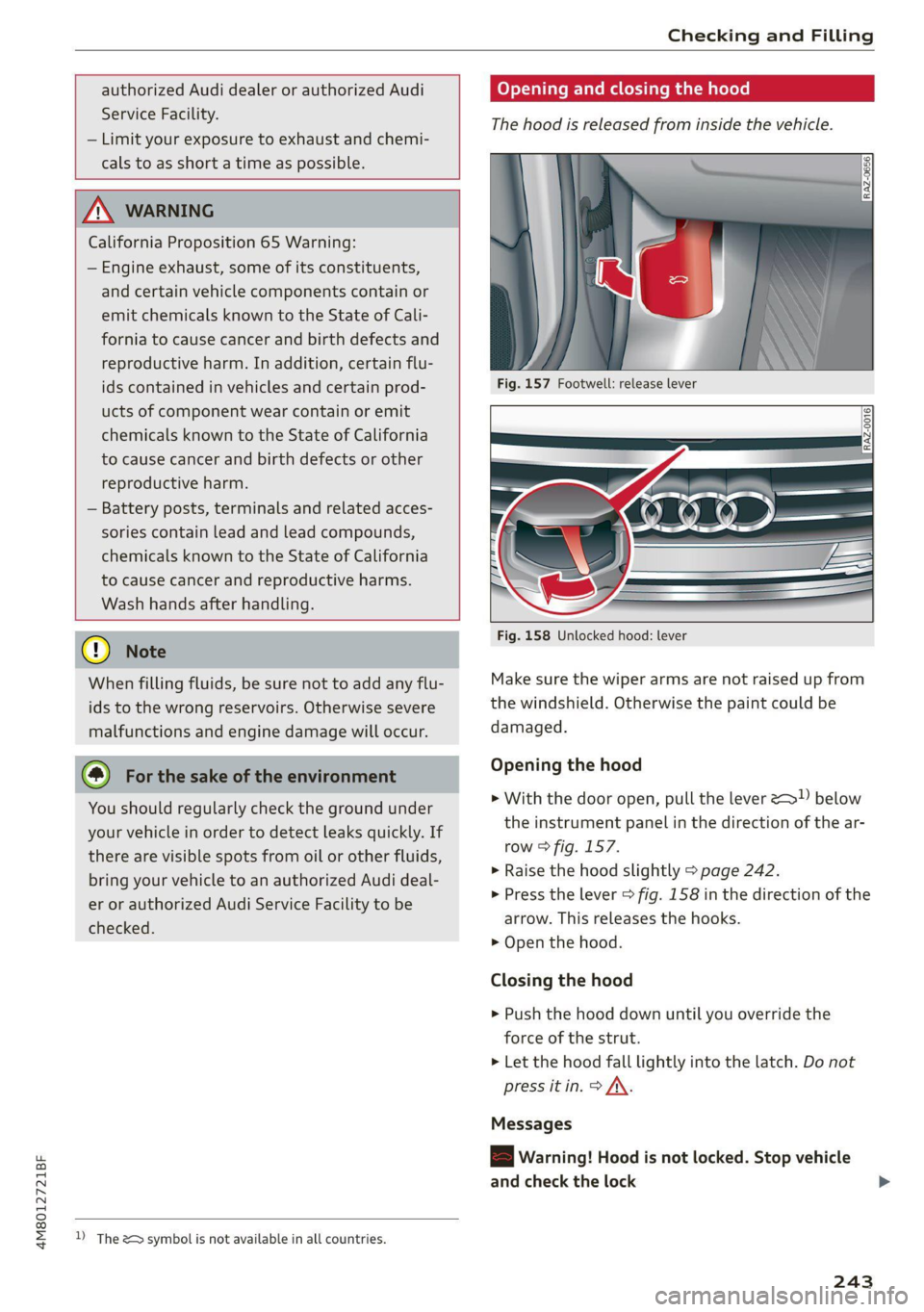 AUDI Q8 2021 Owner´s Manual 4M8012721BF
Checking and Filling
authorized Audi dealer or authorized Audi
Service Facility.
— Limit your exposure to exhaust and chemi-
cals to as short a time as possible.
ZA WA AUDI Q8 2021 Owner´s Manual 4M8012721BF
Checking and Filling
authorized Audi dealer or authorized Audi
Service Facility.
— Limit your exposure to exhaust and chemi-
cals to as short a time as possible.
ZA WA