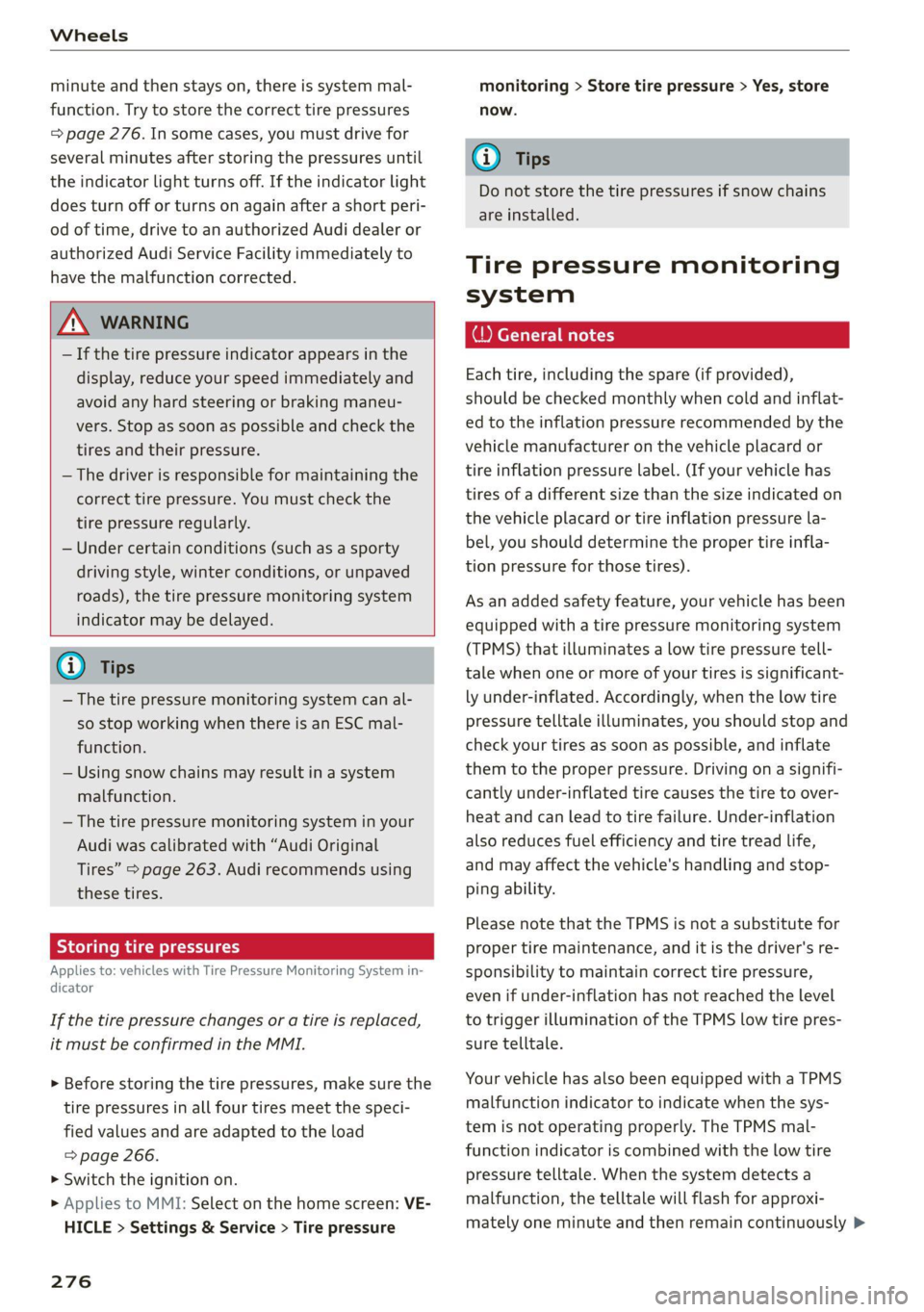 AUDI Q8 2021 Owner´s Manual Wheels
minute and then stays on, there is system mal-
function. Try to store the correct tire pressures
= page 276. Insome cases, you must drive for
several minutes after storing the pressures AUDI Q8 2021 Owner´s Manual Wheels
minute and then stays on, there is system mal-
function. Try to store the correct tire pressures
= page 276. Insome cases, you must drive for
several minutes after storing the pressures