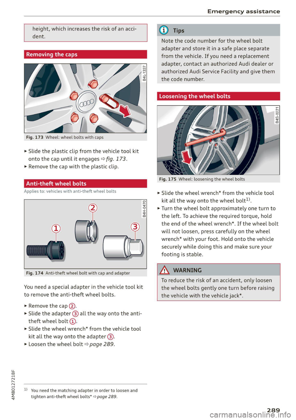 AUDI Q8 2021 Owner´s Manual 4M8012721BF
Emergency assistance
height, which increases the risk of an acci-
Removing the caps
\e4
Fig. 173 Wheel: wheel bolts with caps
B4L-1337
> Slide AUDI Q8 2021 Owner´s Manual 4M8012721BF
Emergency assistance
height, which increases the risk of an acci-
Removing the caps
\e4
Fig. 173 Wheel: wheel bolts with caps
B4L-1337
> Slide