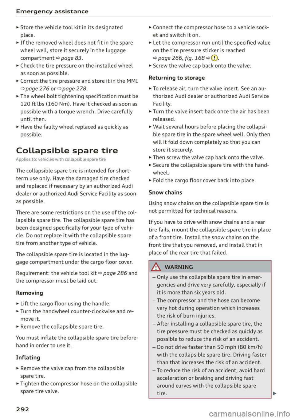 AUDI Q8 2021 Owner´s Manual Emergency assistance
> Store the vehicle tool kit in its designated
place.
> If the removed wheel does not fit in the spare
wheel well, store it securely in the luggage
compartment > page 83. AUDI Q8 2021 Owner´s Manual Emergency assistance
> Store the vehicle tool kit in its designated
place.
> If the removed wheel does not fit in the spare
wheel well, store it securely in the luggage
compartment > page 83.