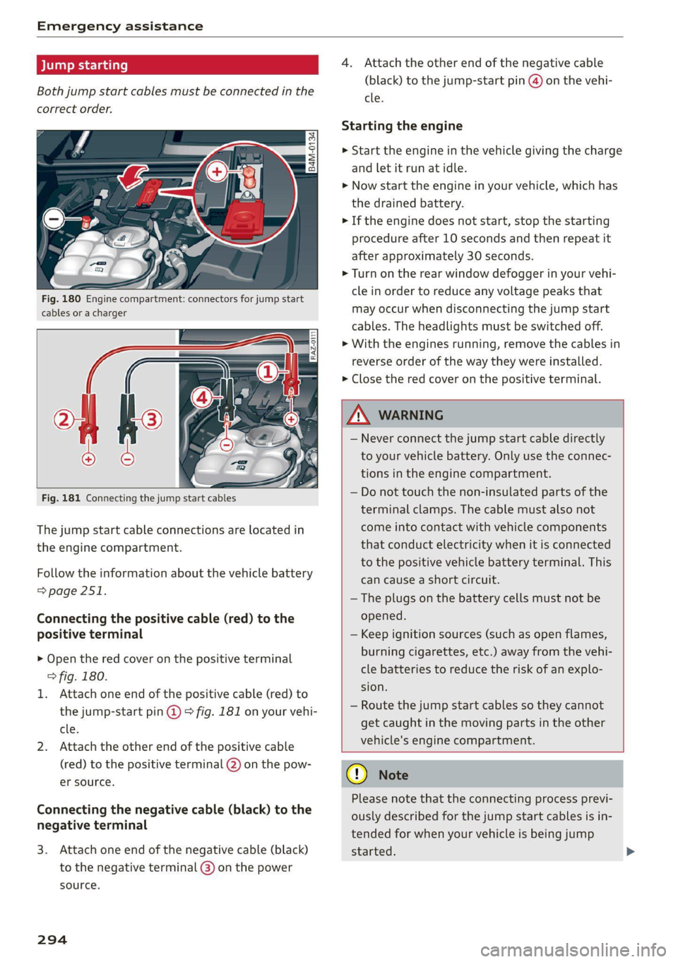 AUDI Q8 2021 Owner´s Manual Emergency assistance
anal eile alate)
Both jump start cables must be connected in the
correct order.
Fig. 180 Engine compartment: connectors for jump start
cables or a charger
Fig. AUDI Q8 2021 Owner´s Manual Emergency assistance
anal eile alate)
Both jump start cables must be connected in the
correct order.
Fig. 180 Engine compartment: connectors for jump start
cables or a charger
Fig.