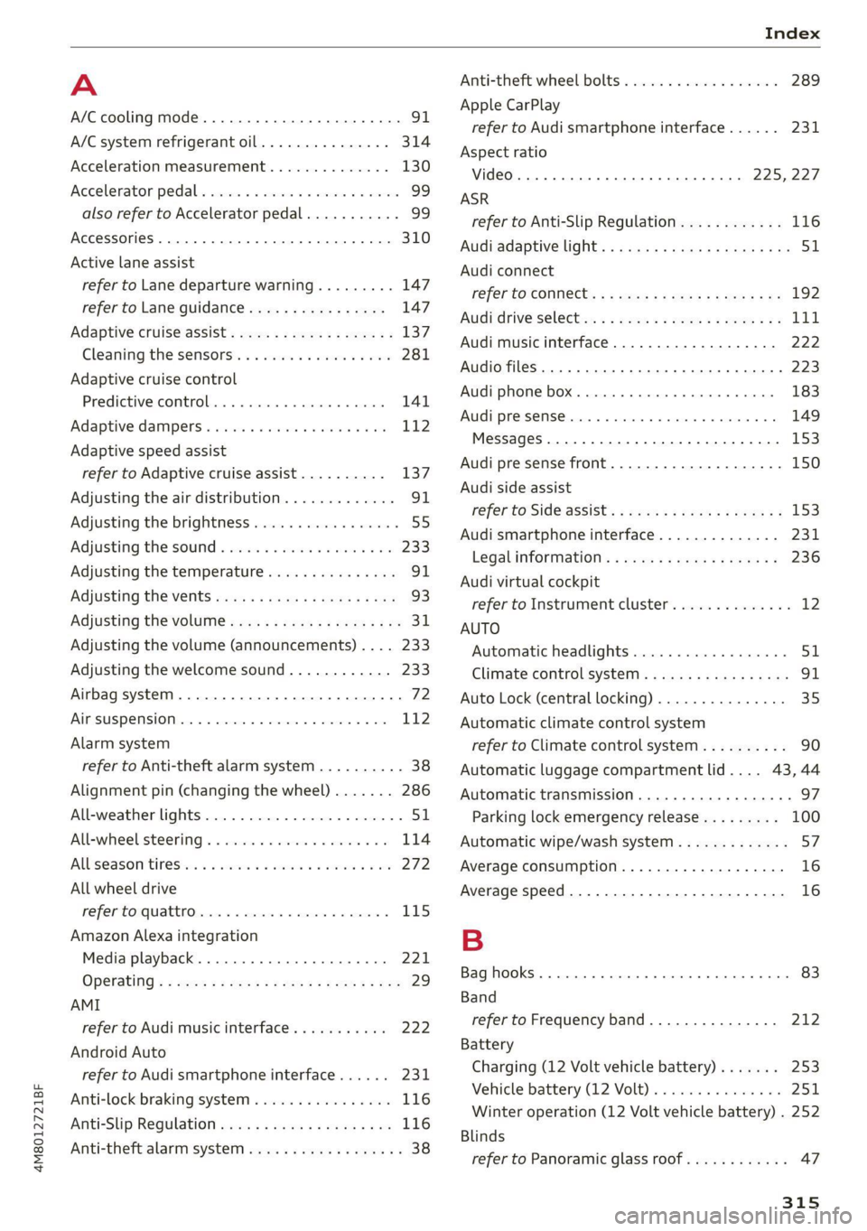 AUDI Q8 2021  Owner´s Manual 4M8012721BF 
  
A 
A/C cooling mode..........-. eee eee eee ee 
A/C system refrigerant oil............... 
Acceleration measurement.............. 
Accelerator pedal...............--00 000s 
also refer
