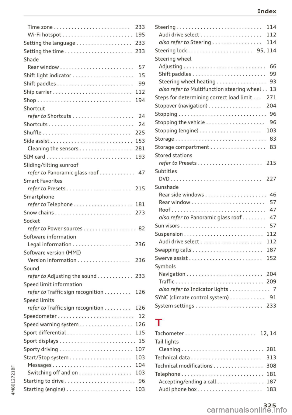 AUDI Q8 2021 Owner´s Manual 4M8012721BF
TAIMOZONC Lies « & socveee wo ceeneis ww ewes woo sere 233
Wi-Fi hotspot........ 0... eee eee 195
Setting the language................... 233
Setting the time..............2-.0000 AUDI Q8 2021 Owner´s Manual 4M8012721BF
TAIMOZONC Lies « & socveee wo ceeneis ww ewes woo sere 233
Wi-Fi hotspot........ 0... eee eee 195
Setting the language................... 233
Setting the time..............2-.0000