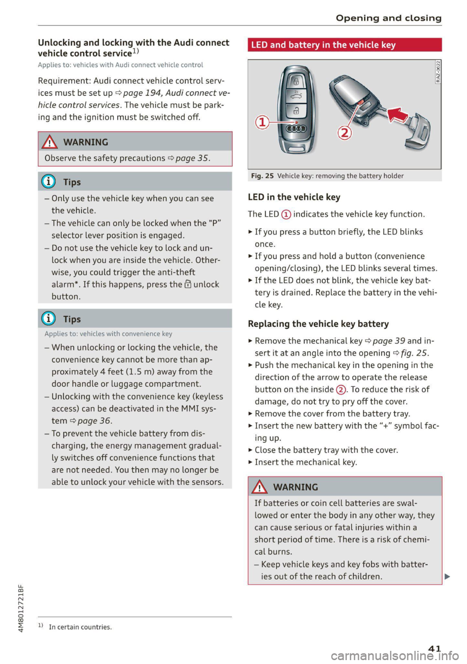 AUDI Q8 2021 Owner´s Manual 4M8012721BF
Opening and closing
Unlocking and locking with the Audi connect
vehicle control service)’
Applies to: vehicles with Audi connect vehicle control
Requirement: Audi connect vehicle AUDI Q8 2021 Owner´s Manual 4M8012721BF
Opening and closing
Unlocking and locking with the Audi connect
vehicle control service)’
Applies to: vehicles with Audi connect vehicle control
Requirement: Audi connect vehicle