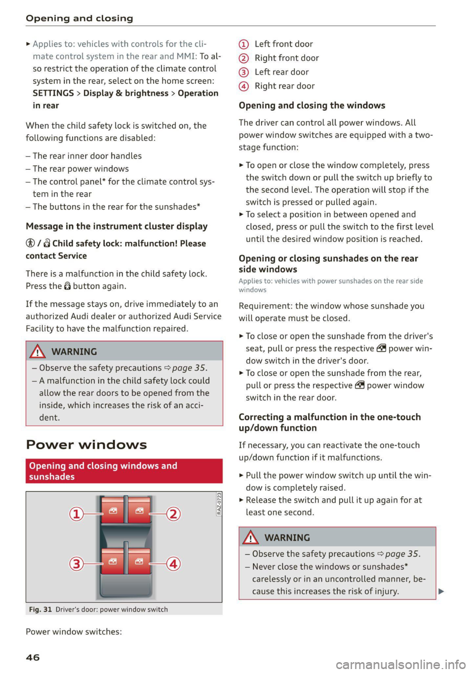 AUDI Q8 2021  Owner´s Manual Opening and closing 
  
» Applies to: vehicles with controls for the cli- 
mate control system in the rear and MMI: To al- 
so restrict the operation of the climate control 
system in the rear, selec