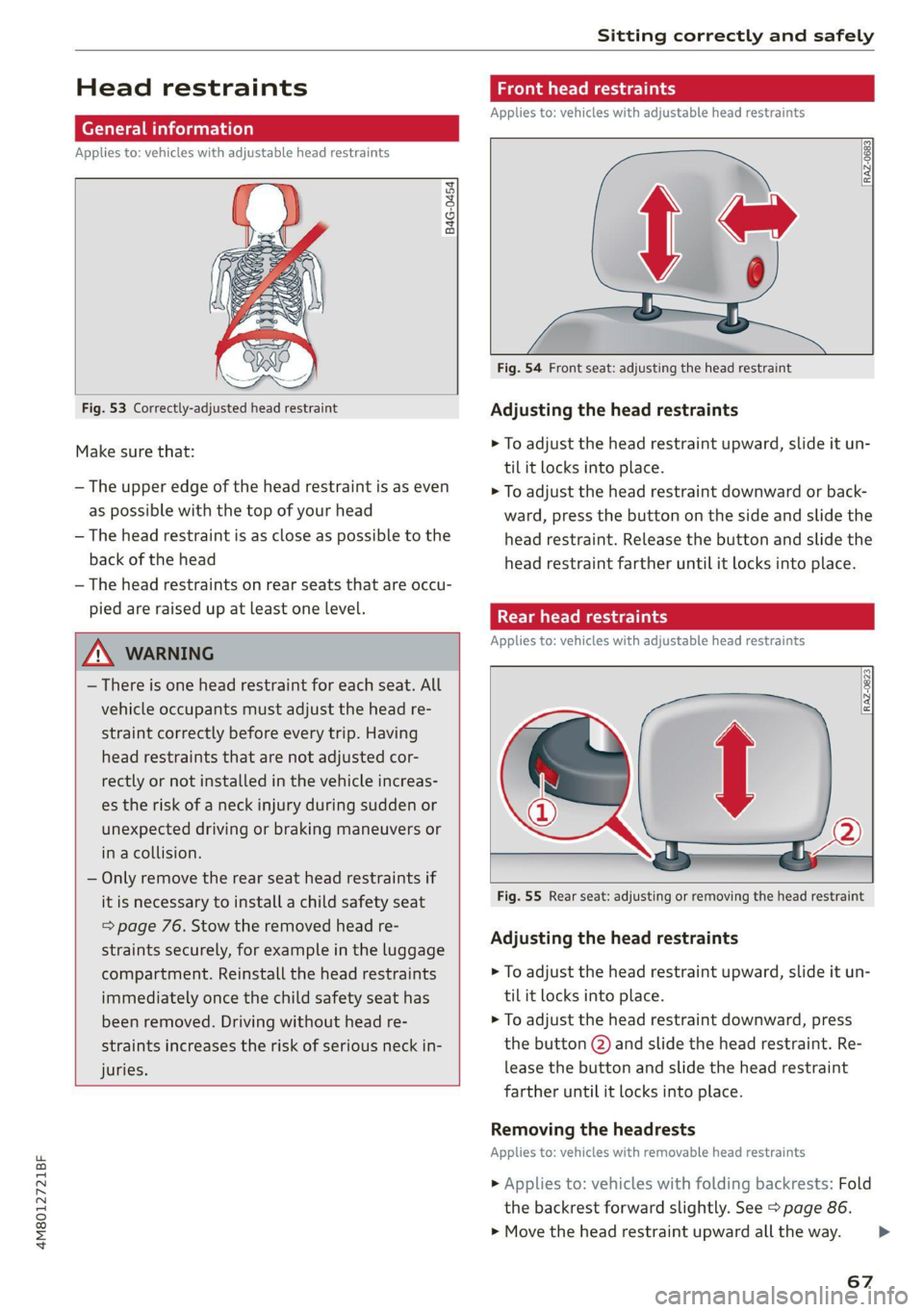 AUDI Q8 2021  Owner´s Manual 4M8012721BF 
Sitting correctly and safely 
  
Head restraints 
General information 
Applies to: vehicles with adjustable head restraints 
  
B4G-0454 
  
      
Fig. 53 Correctly-adjusted head restrai