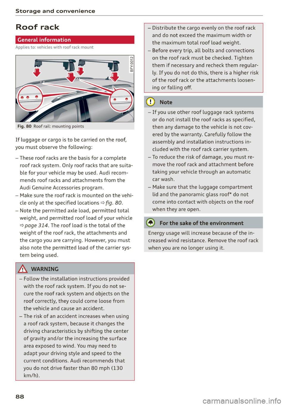 AUDI Q8 2021  Owner´s Manual Storage and convenience 
  
Roof rack 
General information 
Applies to: vehicles with roof rack mount 
  
x 
Ss 
$ >  a 
a 
  
Fig. 80 Roof rail: mounting points 
If luggage or cargo is to be carried 