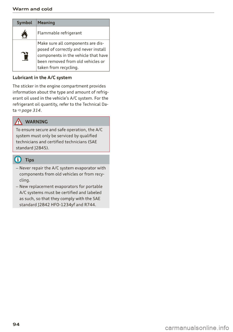 AUDI Q8 2021 Owner´s Manual Warm and cold
& Flammable refrigerant
Make sure all components are dis-
posed of correctly and never install
q components in the vehicle that have
been removed from old vehicles or
taken f AUDI Q8 2021 Owner´s Manual Warm and cold
& Flammable refrigerant
Make sure all components are dis-
posed of correctly and never install
q components in the vehicle that have
been removed from old vehicles or
taken f