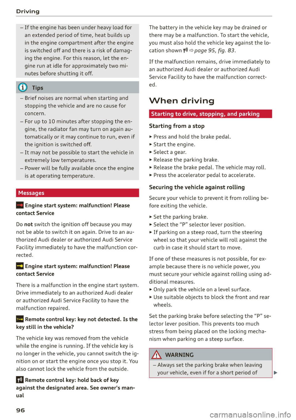 AUDI Q8 2021 Owner´s Manual Driving
— If the engine has been under heavy load for
an extended period of time, heat builds up
in the engine compartment after the engine
is switched off and there is a risk of damag-
in AUDI Q8 2021 Owner´s Manual Driving
— If the engine has been under heavy load for
an extended period of time, heat builds up
in the engine compartment after the engine
is switched off and there is a risk of damag-
in