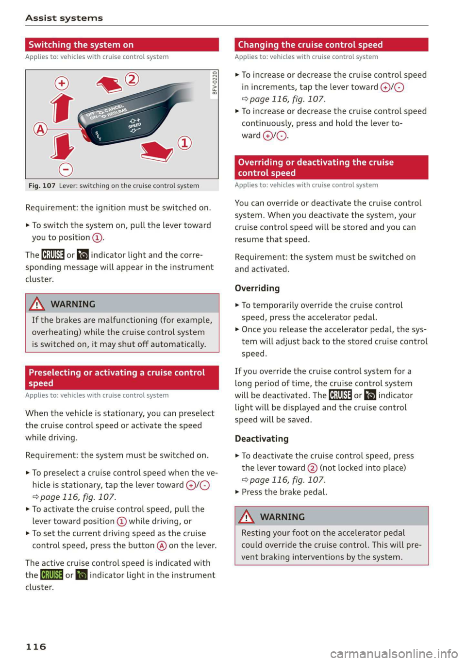 AUDI A3 2020 Owner´s Manual Assist systems
Switching the system on
Applies to: vehicles with cruise control system
@ #
©
f°
Fig. 107 Lever: switching on the cruise control system
Requirement: the ignitio AUDI A3 2020 Owner´s Manual Assist systems
Switching the system on
Applies to: vehicles with cruise control system
@ #
©
f°
Fig. 107 Lever: switching on the cruise control system
Requirement: the ignitio