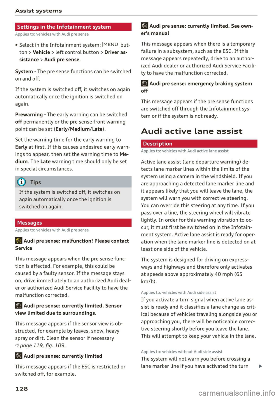 AUDI A3 2020  Owner´s Manual Assist systems 
  
Settings in the Infotainment system 
Applies to: vehicles with Audi pre sense 
  
    > Select in the Infotainment system: [MENU] but- 
ton > Vehicle > left control button > Driver 