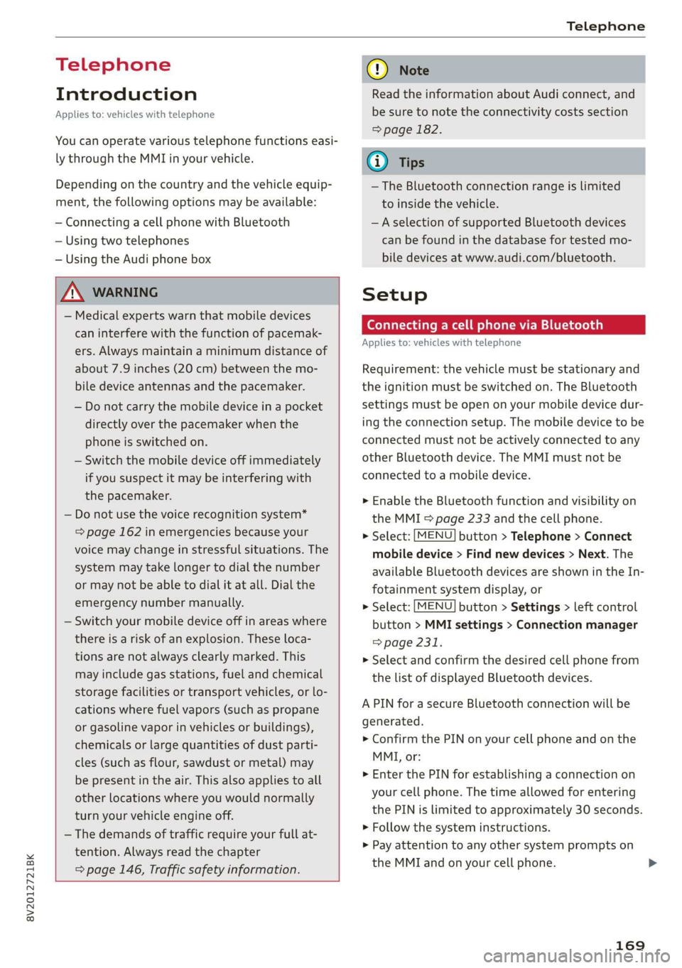AUDI A3 2020 Owner´s Manual 8V2012721BK
Telephone
Telephone
Introduction
Applies to: vehicles with telephone
You can operate various telephone functions easi-
ly through the MMI in your vehicle.
Depending on the countr AUDI A3 2020 Owner´s Manual 8V2012721BK
Telephone
Telephone
Introduction
Applies to: vehicles with telephone
You can operate various telephone functions easi-
ly through the MMI in your vehicle.
Depending on the countr