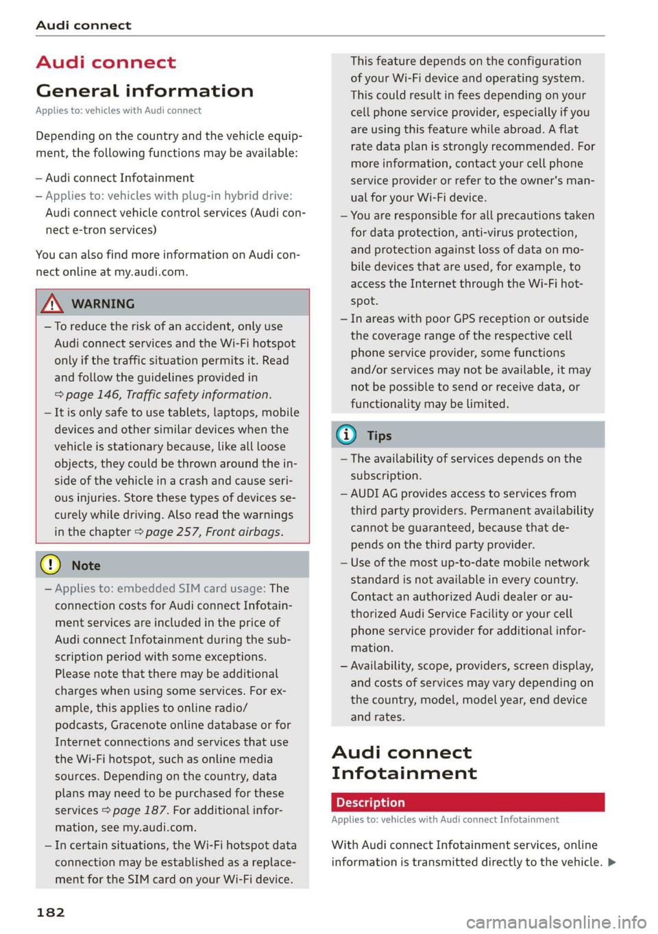 AUDI A3 2020  Owner´s Manual Audi connect 
  
Audi connect 
General information 
Applies to: vehicles with Audi connect 
Depending on the country and the vehicle equip- 
ment, the following  functions may be available: 
— Audi 