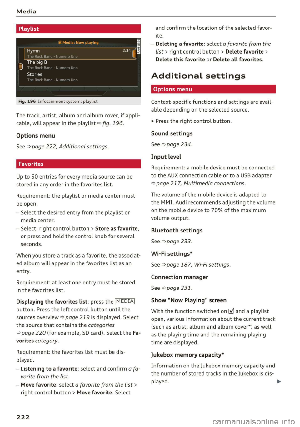 AUDI A3 2020 Owner´s Manual Media
Ete
Hymn
as
The big B
Se
Sola
kB
Fig. 196 Infotainment system: playlist
The track, artist, album and album cover, if appli-
cable, will appear in the playlist > fig. 196.
Options m AUDI A3 2020 Owner´s Manual Media
Ete
Hymn
as
The big B
Se
Sola
kB
Fig. 196 Infotainment system: playlist
The track, artist, album and album cover, if appli-
cable, will appear in the playlist > fig. 196.
Options m