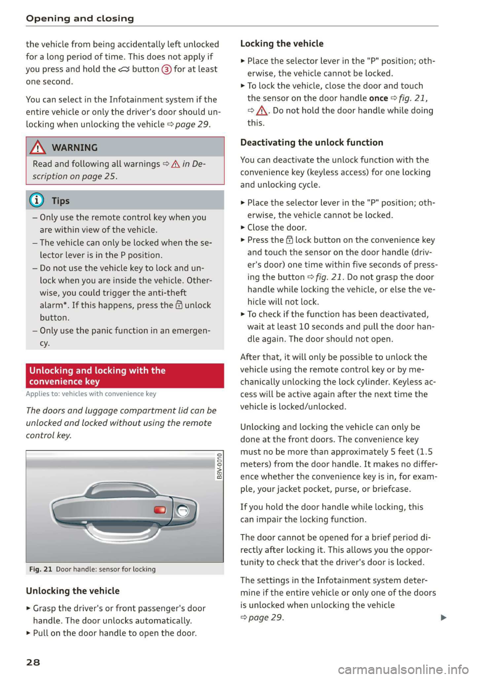 AUDI A3 2020 Owner´s Manual Opening and closing
the vehicle from being accidentally left unlocked
for a long period of time. This does not apply if
you press and hold the <¥ button @) for at least
one second.
You can se AUDI A3 2020 Owner´s Manual Opening and closing
the vehicle from being accidentally left unlocked
for a long period of time. This does not apply if
you press and hold the <¥ button @) for at least
one second.
You can se