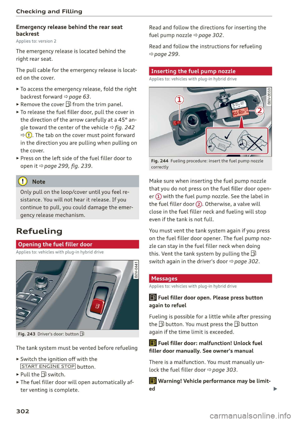 AUDI A3 2020 Owner´s Manual Checking and Filling
Emergency release behind the rear seat
backrest
Applies to: version 2
The emergency release is located behind the
right
rear seat.
The pull cable for the emergency relea AUDI A3 2020 Owner´s Manual Checking and Filling
Emergency release behind the rear seat
backrest
Applies to: version 2
The emergency release is located behind the
right
rear seat.
The pull cable for the emergency relea