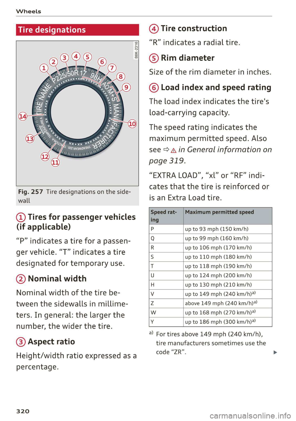 AUDI A3 2020  Owner´s Manual Wheels 
  
Tire designations 
  ©  2  2  x  © 
oO 
  
      
Fig. 257 Tire designations on the side- 
wall 
@ Tires for passenger vehicles 
(if applicable) 
“P” indicates a tire for a passen- 
g
