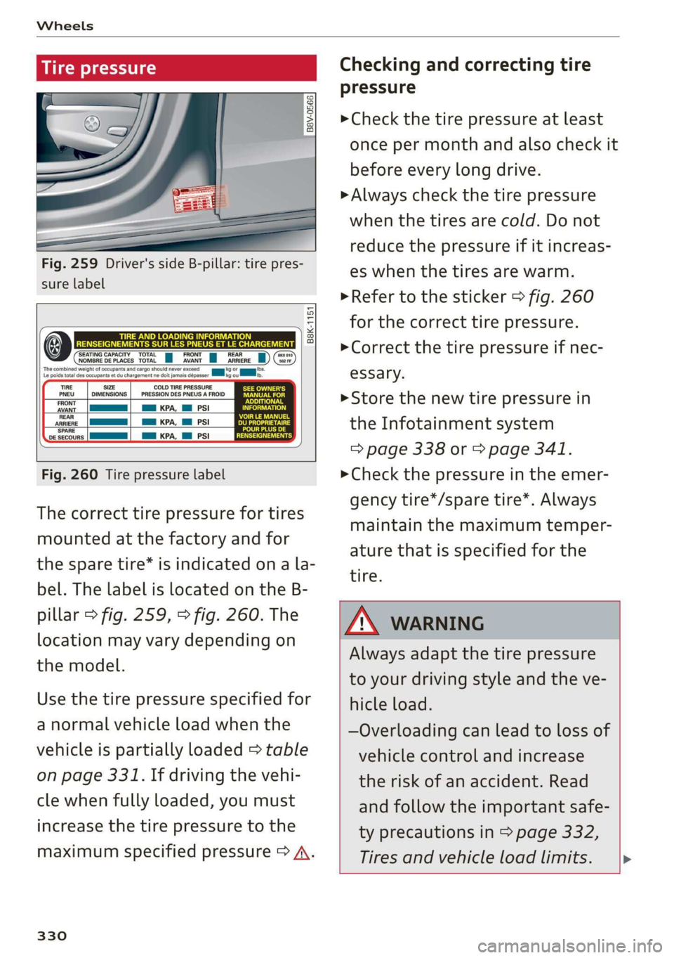 AUDI A3 2020  Owner´s Manual Wheels 
  
SU c=w yee) 
oO  oS 
o  2 
Pd e ] 
Fig. 259 Driver's side B-pillar: tire pres- 
sure label 
  
  
B8K-1151 
  
  
ARRIERE 
‘SPARE   
  
    DE SECOURS 
  
      
Fig. 260 Tire pressur