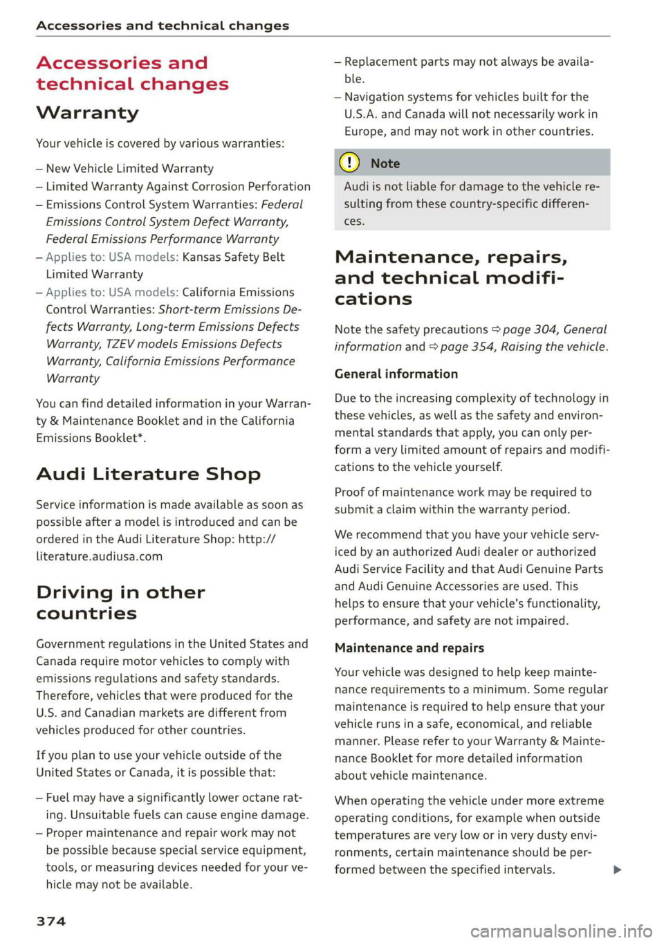 AUDI A3 2020  Owner´s Manual Accessories and technical changes 
  
Accessories and 
technical changes 
Warranty 
Your vehicle is covered by various warranties: 
— New Vehicle Limited Warranty 
— Limited Warranty Against Corro